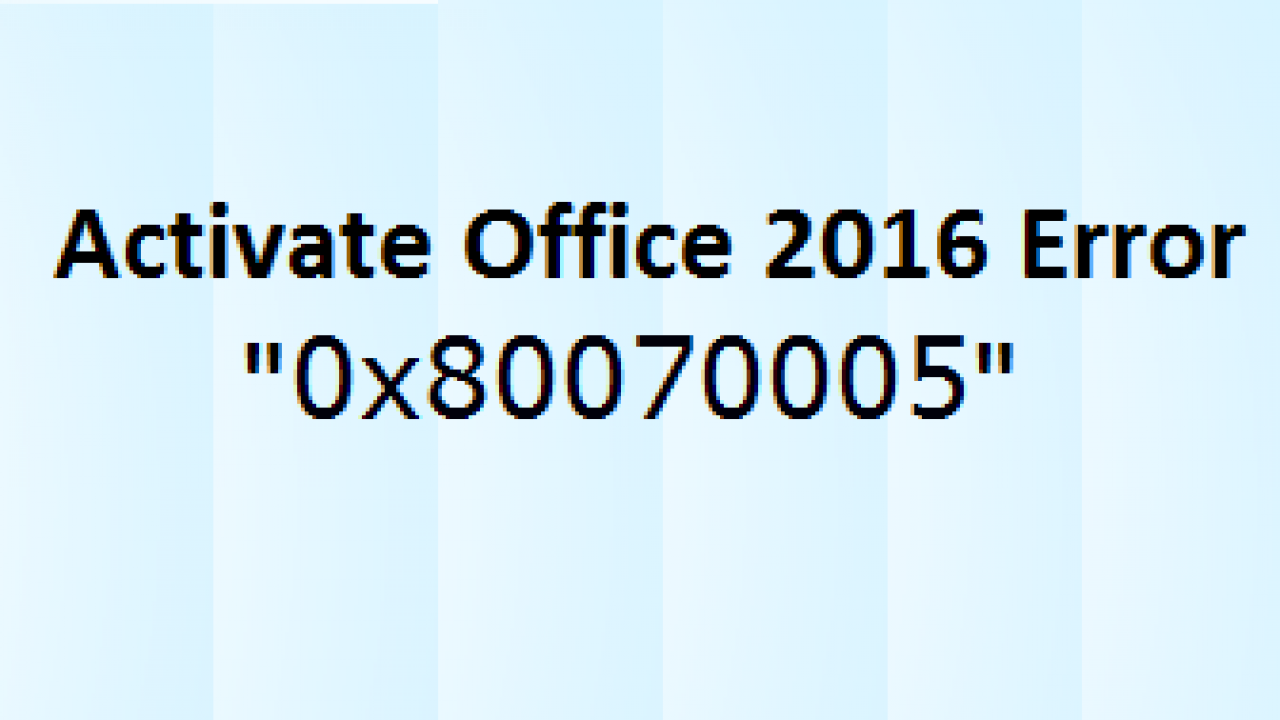 Fix 'Activate Office 2016 Error 0x80070005' by Office365 Troubleshooter