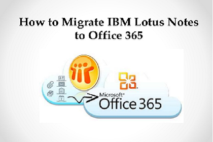 Migrate IBM Lotus Notes To Office 365