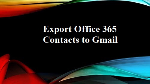 Export Office 365 Contacts to Gmail