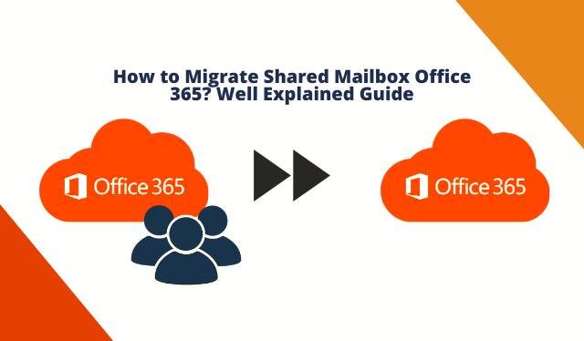 How to Migrate Shared Mailbox Office 365 Well Explained Guide